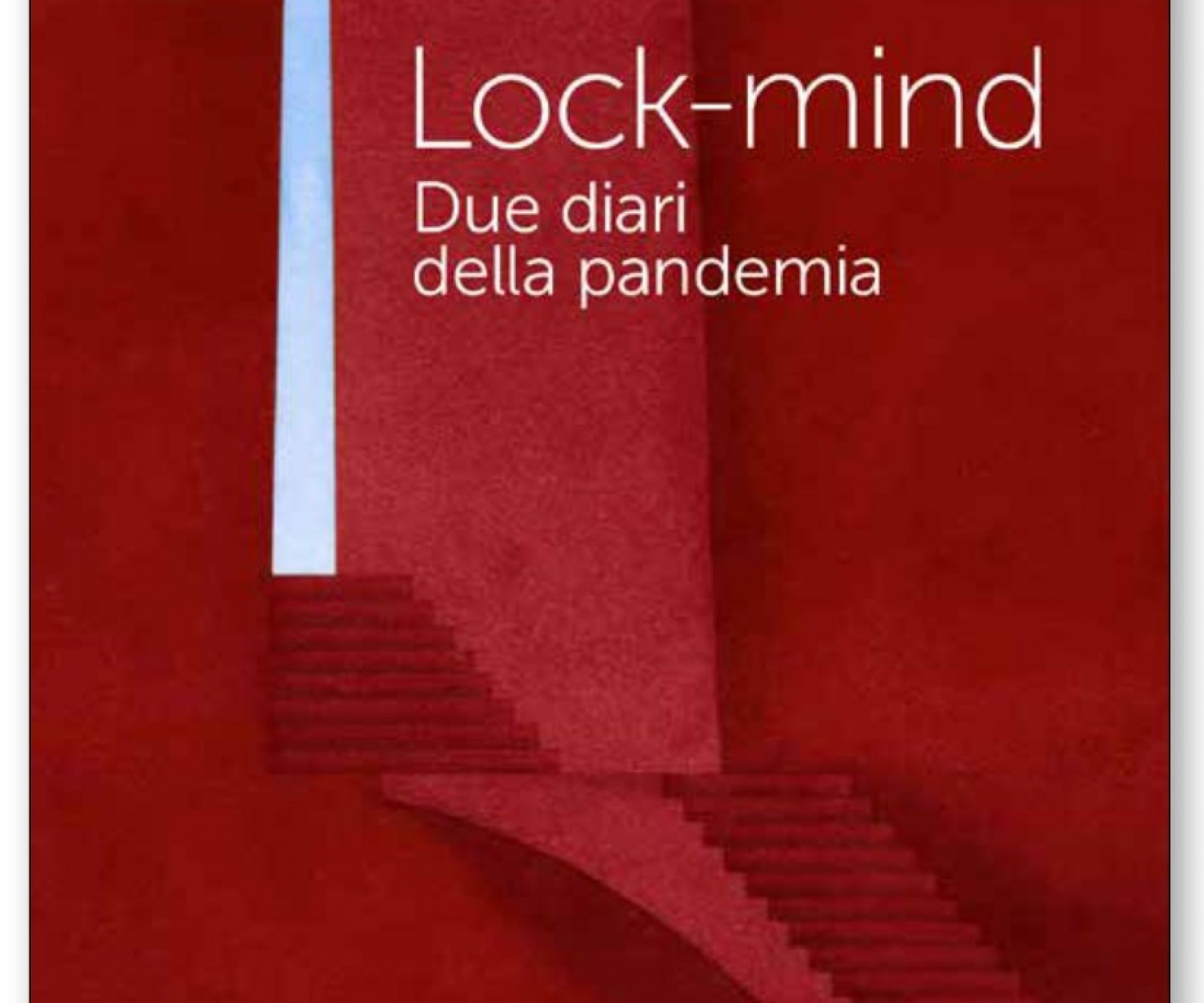 LOCK-MIND - Due diari della pandemia, di P. R. Goisis e A. A. Moroni